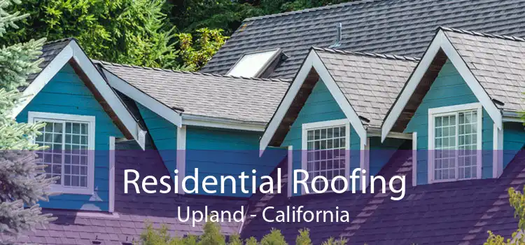 Residential Roofing Upland - California